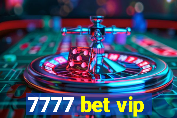 7777 bet vip